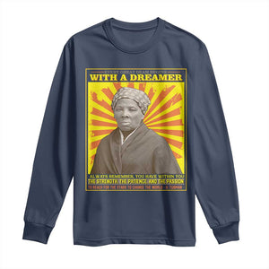 Harriet Tubman Long Sleeve Shirt Every Great Dream Begins With A Dreamer Black Pride TS09 Navy Print Your Wear