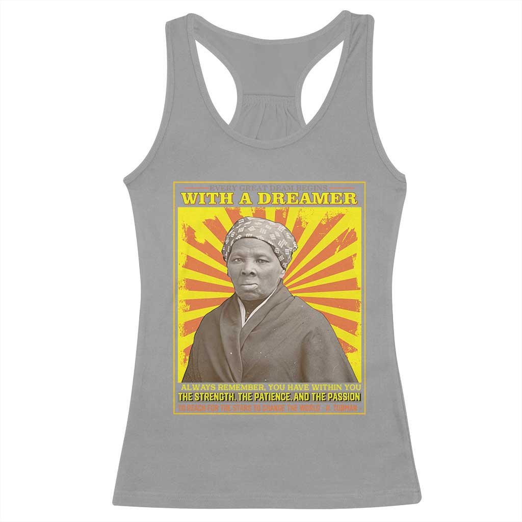 Harriet Tubman Racerback Tank Top Every Great Dream Begins With A Dreamer Black Pride TS09 Sport Gray Print Your Wear
