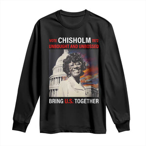 Shirley Chisholm Long Sleeve Shirt Unbought And Unbossed Bring U.S. Together BHM Melanin TS09 Black Print Your Wear