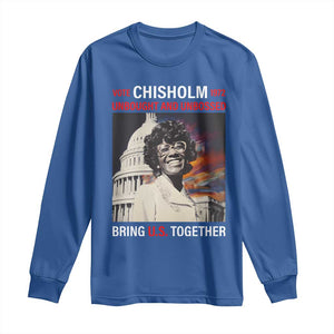 Shirley Chisholm Long Sleeve Shirt Unbought And Unbossed Bring U.S. Together BHM Melanin TS09 Royal Blue Print Your Wear