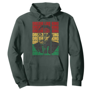 Martin Luther King Jr. Hoodie Dream Like King MLK Civil Rights Leaders Black History Month TS09 Dark Forest Green Printyourwear