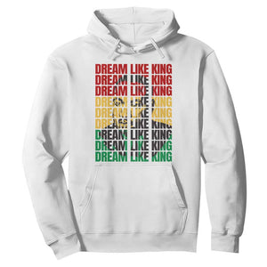 Martin Luther King Jr. Hoodie Dream Like King MLK Civil Rights Leaders Black History Month TS09 White Printyourwear