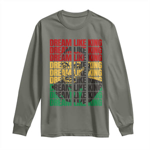 Martin Luther King Jr. Long Sleeve Shirt Dream Like King MLK Civil Rights Leaders BHM Black Pride TS09 Military Green Print Your Wear