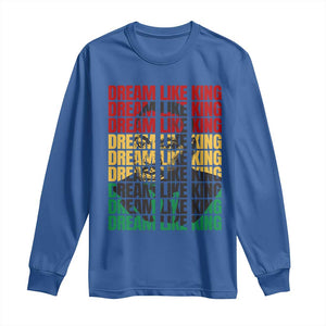 Martin Luther King Jr. Long Sleeve Shirt Dream Like King MLK Civil Rights Leaders BHM Black Pride TS09 Royal Blue Print Your Wear