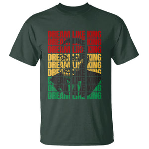 Martin Luther King Jr. T Shirt Dream Like King MLK Civil Rights Leaders Black History Month TS09 Dark Forest Green Printyourwear