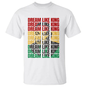 Martin Luther King Jr. T Shirt Dream Like King MLK Civil Rights Leaders Black History Month TS09 White Printyourwear