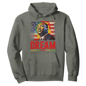 Martin Luther King Jr. Hoodie Dream Because It is The Key To The Future MLK Black History Month TS09 Military Green Printyourwear