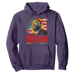 Martin Luther King Jr. Hoodie Dream Because It is The Key To The Future MLK Black History Month TS09 Purple Printyourwear