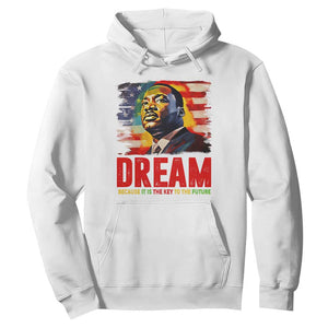 Martin Luther King Jr. Hoodie Dream Because It is The Key To The Future MLK Black History Month TS09 White Printyourwear