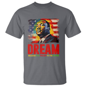 Martin Luther King Jr. T Shirt Dream Because It is The Key To The Future MLK Black History Month TS09 Charcoal Printyourwear