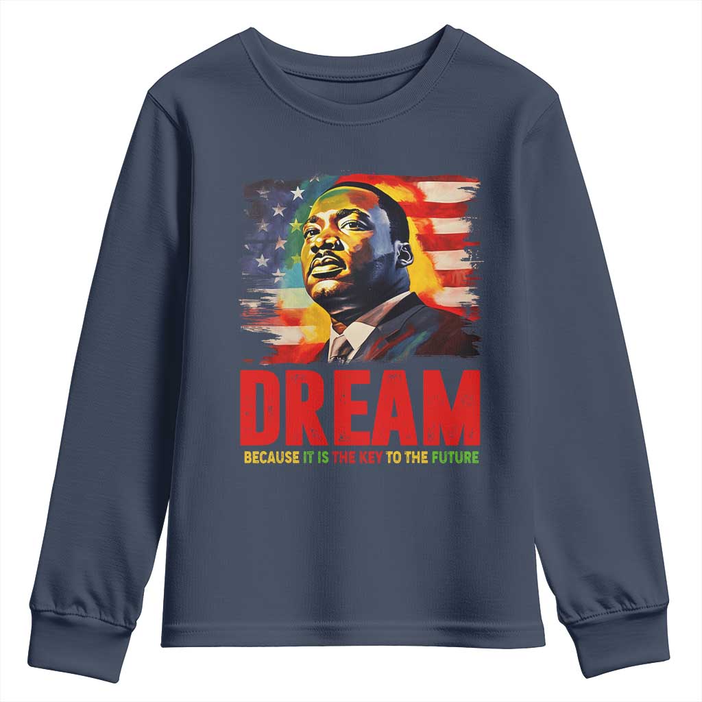 Martin Luther King Jr. Youth Sweatshirt Dream Because It is The Key To The Future MLK BHM Black Pride TS09 Navy Print Your Wear