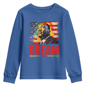 Martin Luther King Jr. Youth Sweatshirt Dream Because It is The Key To The Future MLK BHM Black Pride TS09 Royal Blue Print Your Wear
