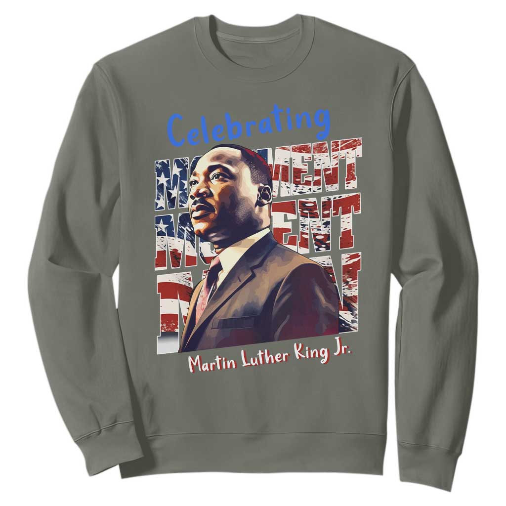 Martin Luther King Jr. Sweatshirt MLK Day Movement Moment Man Black History Month TS09 Military Green Printyourwear