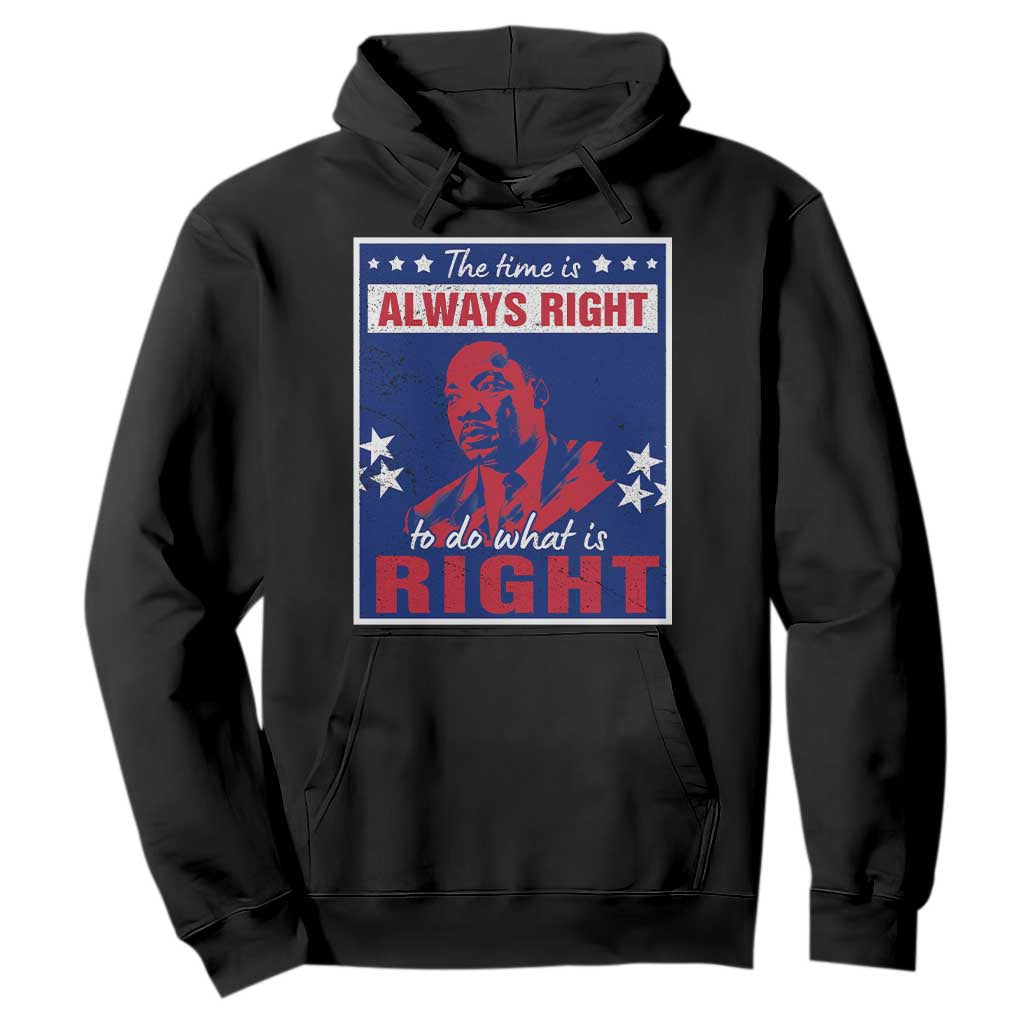 Martin Luther King Jr. Hoodie The Time is Always Right To Do What Is Right MLK Black History Month TS09 Black Printyourwear