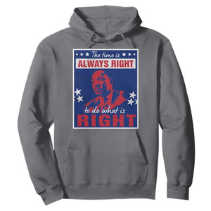 Martin Luther King Jr. Hoodie The Time is Always Right To Do What Is Right MLK Black History Month TS09 Charcoal Printyourwear