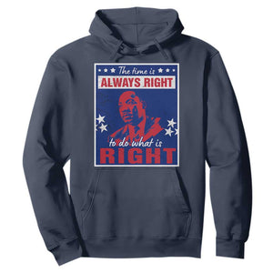 Martin Luther King Jr. Hoodie The Time is Always Right To Do What Is Right MLK Black History Month TS09 Navy Printyourwear