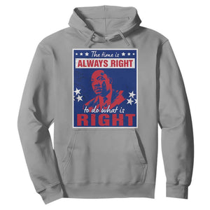 Martin Luther King Jr. Hoodie The Time is Always Right To Do What Is Right MLK Black History Month TS09 Sport Gray Printyourwear