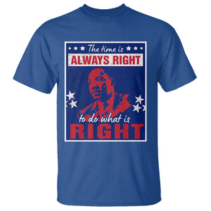 Martin Luther King Jr. T Shirt The Time is Always Right To Do What Is Right MLK Black History Month TS09 Royal Blue Printyourwear