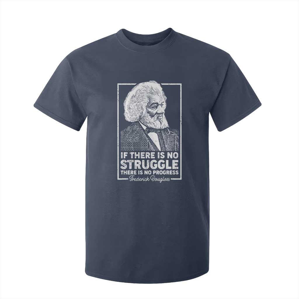 Frederick Douglass T Shirt For Kid If There Is No Struggle There Is No Progress Black Civil Rights BHM TS09 Navy Print Your Wear