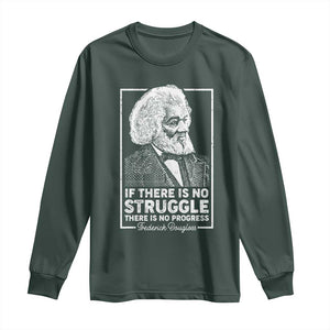 Frederick Douglass Long Sleeve Shirt If There Is No Struggle There Is No Progress Black Civil Rights BHM TS09 Dark Forest Green Print Your Wear