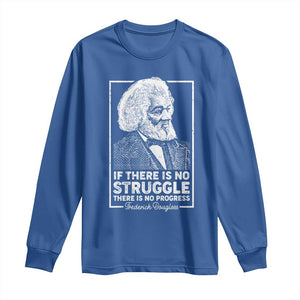 Frederick Douglass Long Sleeve Shirt If There Is No Struggle There Is No Progress Black Civil Rights BHM TS09 Royal Blue Print Your Wear