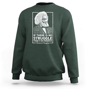 Frederick Douglass Sweatshirt If There Is No Struggle There Is No Progress Black History Month TS09 Dark Forest Green Printyourwear