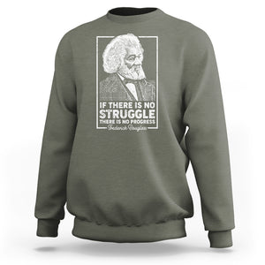 Frederick Douglass Sweatshirt If There Is No Struggle There Is No Progress Black History Month TS09 Military Green Printyourwear