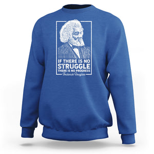 Frederick Douglass Sweatshirt If There Is No Struggle There Is No Progress Black History Month TS09 Royal Blue Printyourwear