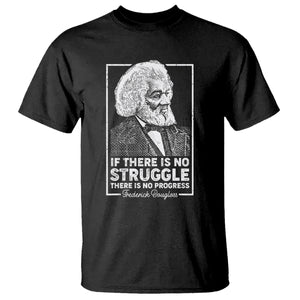 Frederick Douglass T Shirt If There Is No Struggle There Is No Progress Black History Month TS09 Black Printyourwear