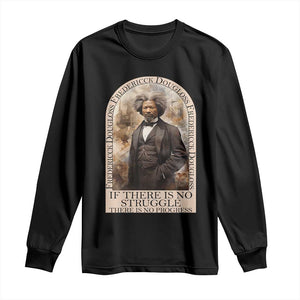 Frederick Douglass Long Sleeve Shirt If There Is No Struggle There Is No Progress BHM Black Civil Rights TS09 Black Print Your Wear