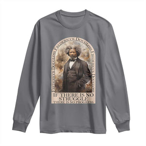 Frederick Douglass Long Sleeve Shirt If There Is No Struggle There Is No Progress BHM Black Civil Rights TS09 Charcoal Print Your Wear