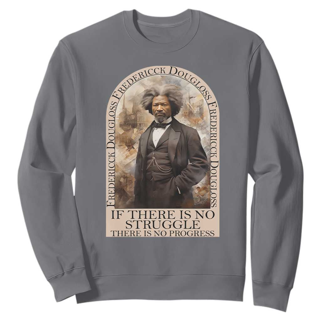 Frederick Douglass Sweatshirt If There Is No Struggle There Is No Progress Black History Month TS09 Charcoal Printyourwear