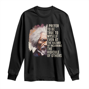 Frederick Douglass Long Sleeve Shirt I Prefer To Be True To Myself Even At The Hazaro Of Incurring The Ridicule Of Others BHM TS09 Black Print Your Wear