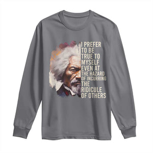 Frederick Douglass Long Sleeve Shirt I Prefer To Be True To Myself Even At The Hazaro Of Incurring The Ridicule Of Others BHM TS09 Charcoal Print Your Wear