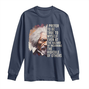 Frederick Douglass Long Sleeve Shirt I Prefer To Be True To Myself Even At The Hazaro Of Incurring The Ridicule Of Others BHM TS09 Navy Print Your Wear