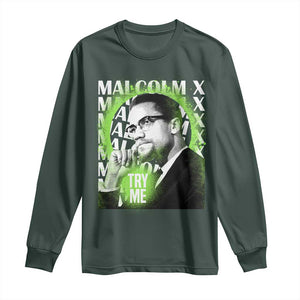 Malcolm X Long Sleeve Shirt Try Me Aesthetic Art Black Civil Rights BHM TS09 Dark Forest Green Print Your Wear