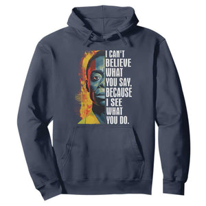 James Baldwin Hoodie I Can't Believe What You Say Because I See What You Do Black History Month TS09 Navy Printyourwear