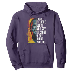 James Baldwin Hoodie I Can't Believe What You Say Because I See What You Do Black History Month TS09 Purple Printyourwear