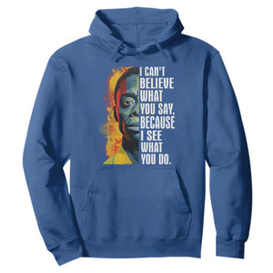 James Baldwin Hoodie I Can't Believe What You Say Because I See What You Do Black History Month TS09 Royal Blue Printyourwear