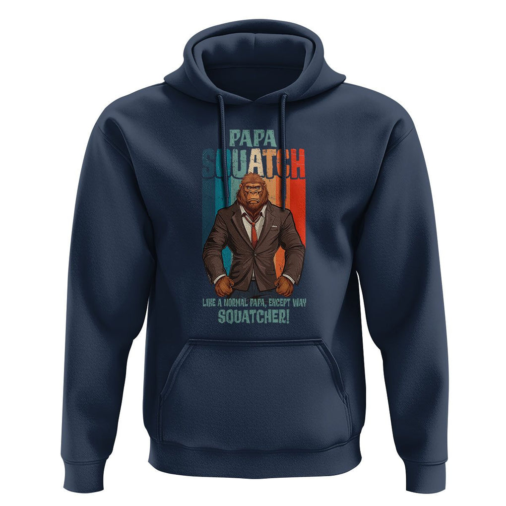 Father's Day Hoodie Bigfoot Papa Squatch Like A Normal Papa Except Squatcher TS09 Navy Print Your Wear