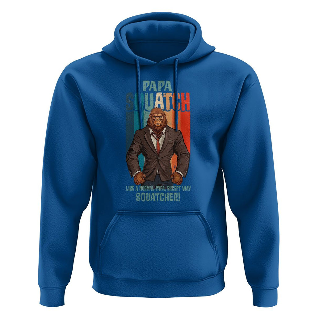 Father's Day Hoodie Bigfoot Papa Squatch Like A Normal Papa Except Squatcher TS09 Royal Blue Print Your Wear