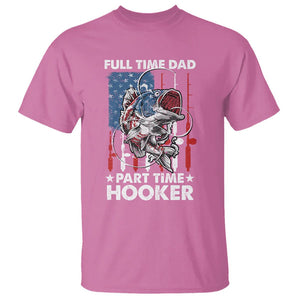 Funny Dad Fishing T Shirt Full Time Dad Part Time Hooker Fisher Father's Day TS09 Azalea Print Your Wear