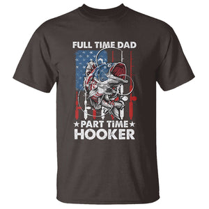 Funny Dad Fishing T Shirt Full Time Dad Part Time Hooker Fisher Father's Day TS09 Dark Chocolate Print Your Wear