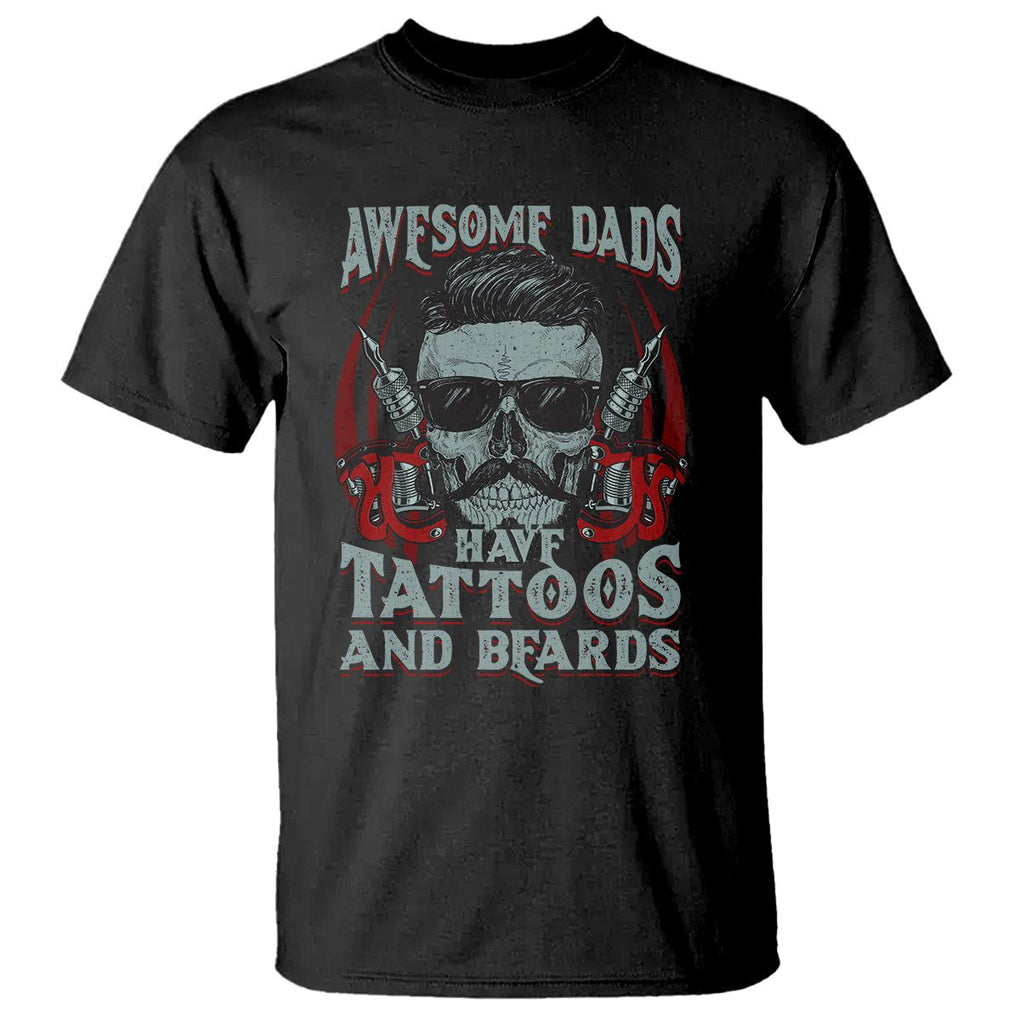 Father's Day T Shirt Awesome Dads Have Tattoos And Beards TS09 Black Print Your Wear