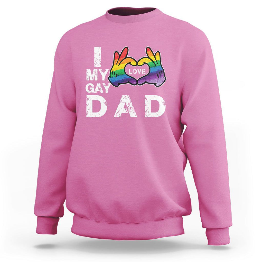Father's Day LGBT Pride Sweatshirt I Love My Gay Dad TS09 Azalea Print Your Wear