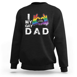 Father's Day LGBT Pride Sweatshirt I Love My Gay Dad TS09 Black Print Your Wear