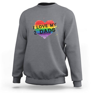 Father's Day LGBT Pride Sweatshirt I Love My Two Dads TS09 Charcoal Print Your Wear