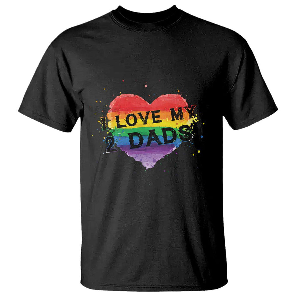 Father's Day LGBT Pride T Shirt I Love My Two Dads TS09 Black Print Your Wear