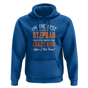 Father's Day Hoodie I'm The Best Step Dad Cause I Still Wanted These Crazy Kids After I Met Them TS09 Royal Blue Print Your Wear