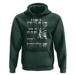 Father's Day Hoodie I'm Not The Stepdad I'm The Dad That Stepped Up TS09 Dark Forest Green Print Your Wear